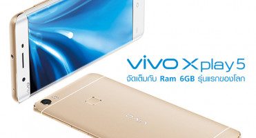 เปิดตัว vivo XPlay 5 จัดเต็มกับ Ram 6GB รุ่นแรกของโลก