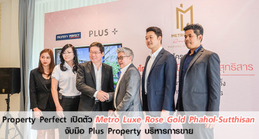 Property Perfect เปิดตัว Metro Luxe Rose Gold Phahol-Sutthisan จับมือ Plus Property บริหารการขาย